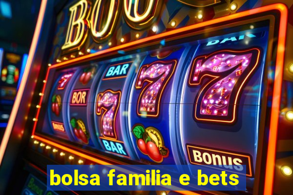 bolsa familia e bets